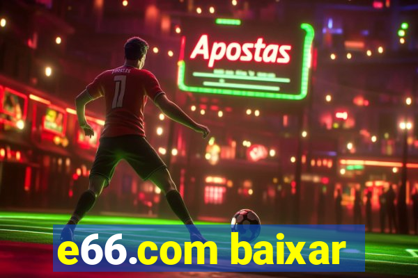e66.com baixar